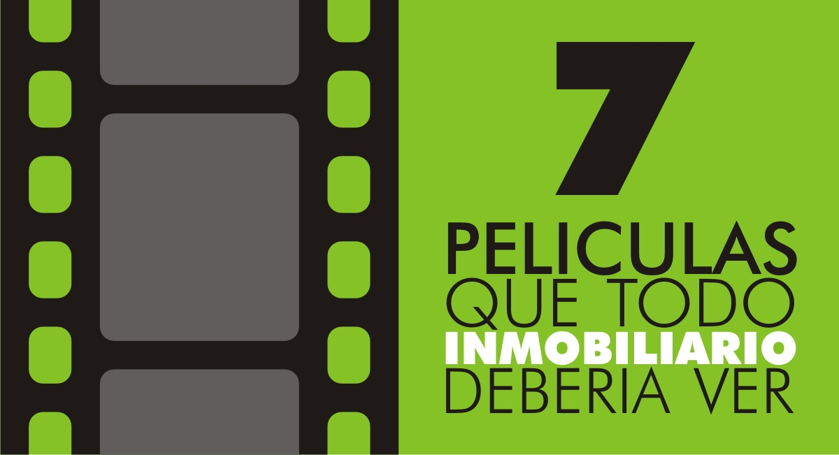 
7 Películas que todo Inmobiliario debería ver